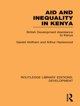 Aid and Inequality in Kenya: British Development Assistance to Kenya(Routledge Library Editions: Development)