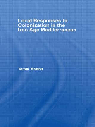 Local Responses to Colonization in the Iron Age Mediterranean
