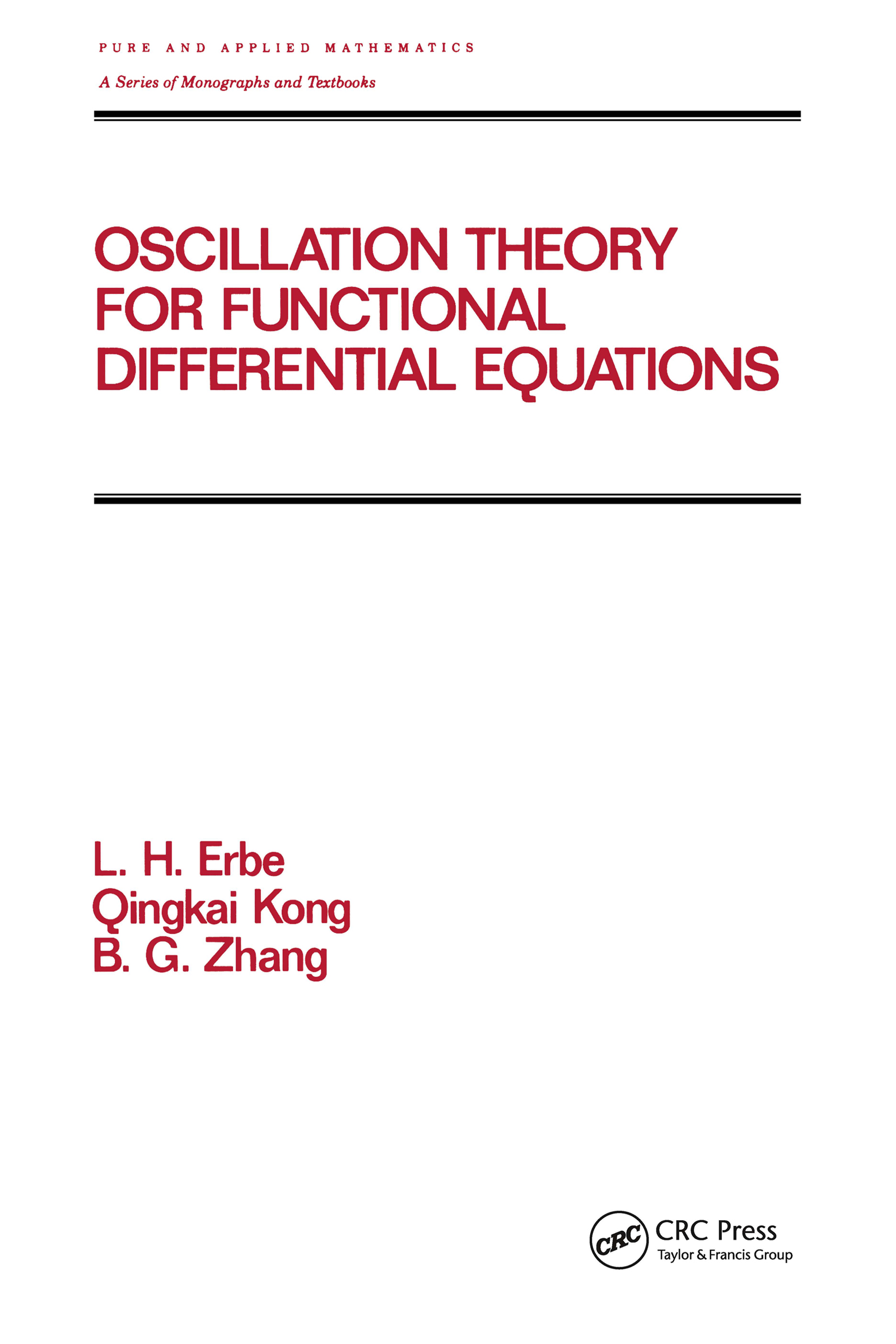 Oscillation Theory for Functional Differential Equations: (Chapman & Hall/CRC Pure and Applied Mathematics)
