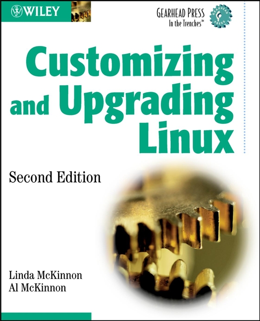 Customizing and Upgrading Linux: (31 Gearhead Press)
