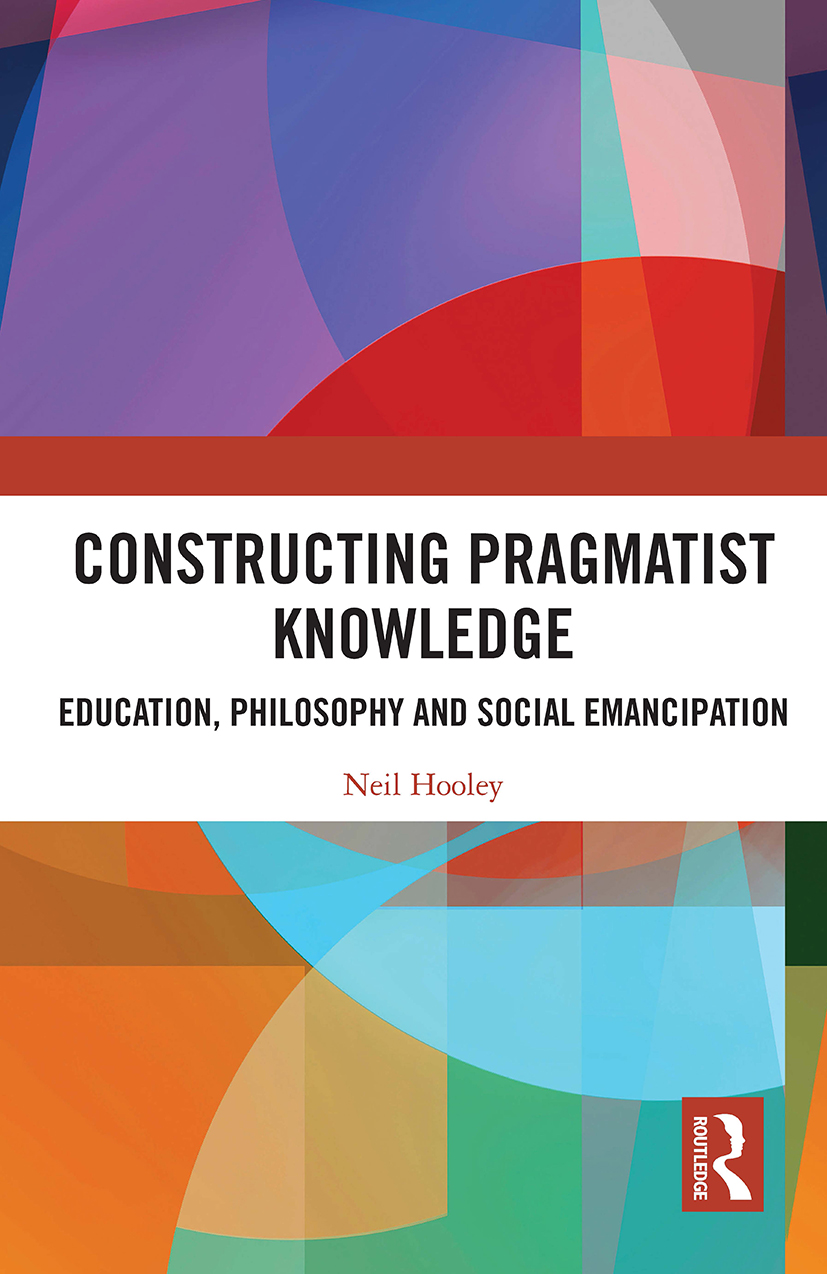 Constructing Pragmatist Knowledge: Education, Philosophy and Social Emancipation