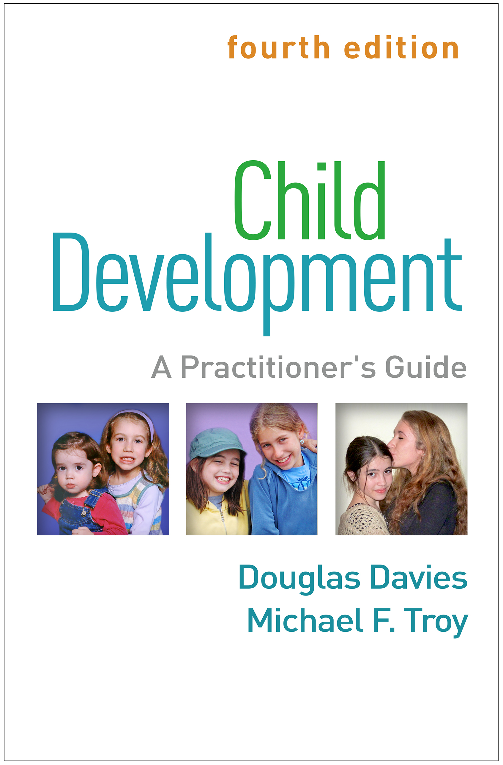 Child Development, Fourth Edition: A Practitioner's Guide(Clinical Practice with Children, Adolescents, and Families)