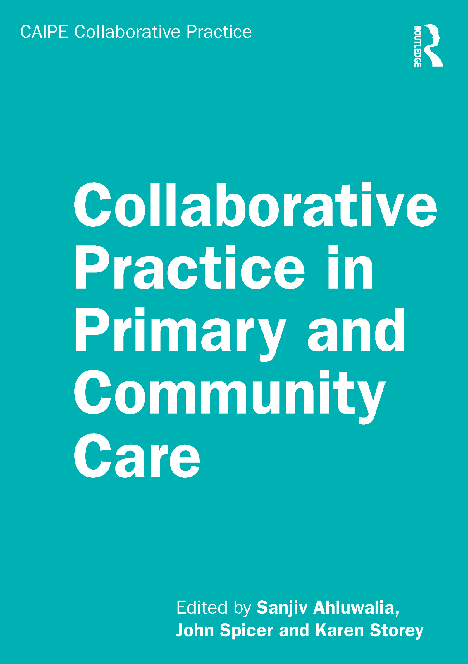 Collaborative Practice in Primary and Community Care: (CAIPE Collaborative Practice Series)
