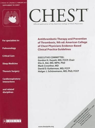 Antithrombotic Therapy and Prevention of Thrombosis, 9th Ed: American College of Chest Physicians Evicence-Based Clinical Practice Guidelines