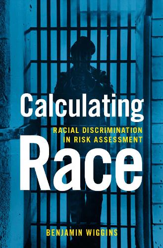 Calculating Race: Racial Discrimination in Risk Assessment(Religion and Democracy)