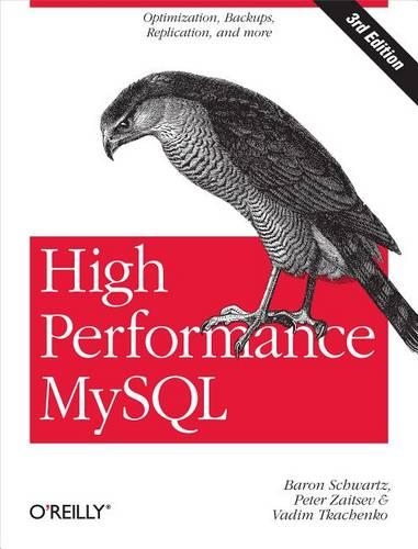 High Performance MySQL: Optimization, Backups, Replication, and More