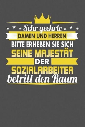 Sehr Geehrte Damen Und Herren Bitte Erheben Sie Sich Seine Majestät Der Sozialarbeiter Betritt Den Raum