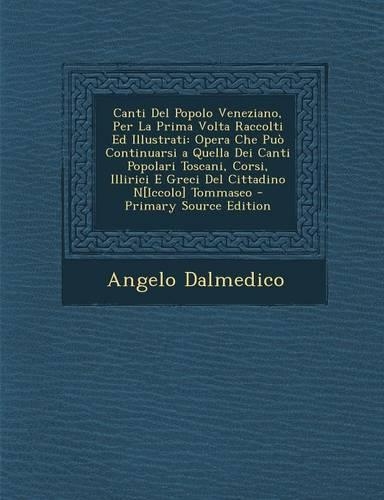 Canti del Popolo Veneziano, Per La Prima VOLTA Raccolti Ed Illustrati