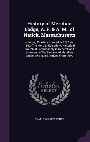 History of Meridian Lodge, A. F. & A. M., of Natick, Massachusetts