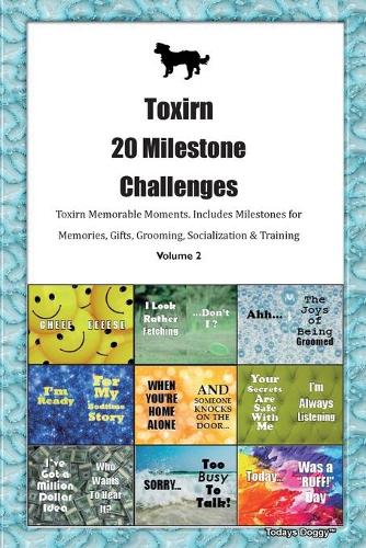 Toxirn 20 Milestone Challenges Toxirn Memorable Moments.Includes Milestones for Memories, Gifts, Grooming, Socialization & Training Volume 2