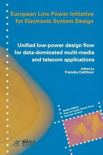 Unified low-power design flow for data-dominated multi-media and telecom applications: Based on selected partner contributions of the European Low Power Initiative for Electronic System Design of the European Community ESPRIT4 programm