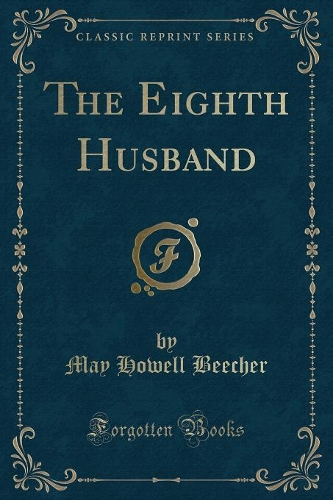 The Eighth Husband (Classic Reprint)