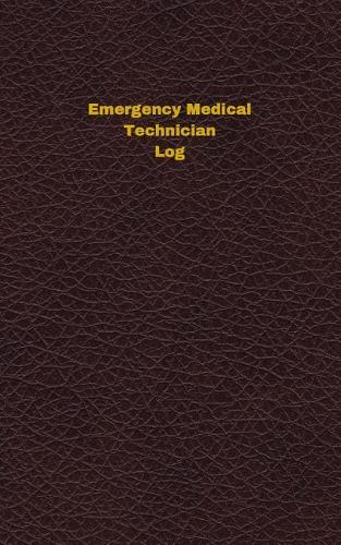 Emergency Medical Technician Log: Logbook, Journal - 102 pages, 5 x 8 inches(Unique Logbooks/Record Books)