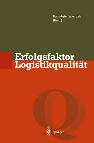Erfolgsfaktor Logistikqualit T: Vorgehen, Methoden Und Werkzeuge Zur Verbesserung Der Logistikleistung(Qualit Tsmanagement)