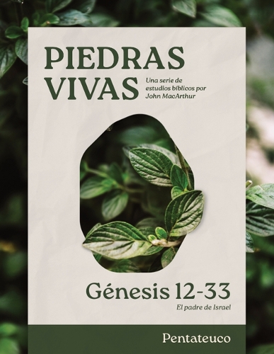 Piedras Vivas: Génesis 12-33 - Estudio Bíblico