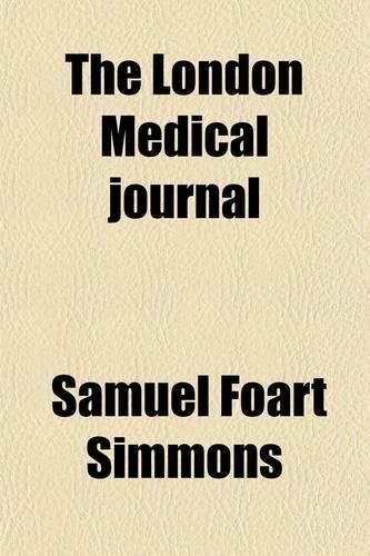 The London Medical Journal Volume 1,