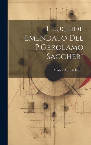 L'euclide Emendato Del P.Gerolamo Saccheri