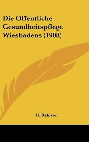 Die Offentliche Gesundheitspflege Wiesbadens (1908)