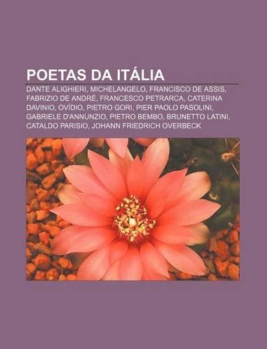 Poetas Da Italia: Dante Alighieri, Michelangelo, Francisco de Assis, Fabrizio de Andre, Francesco Petrarca, Caterina Davinio, Ovidio