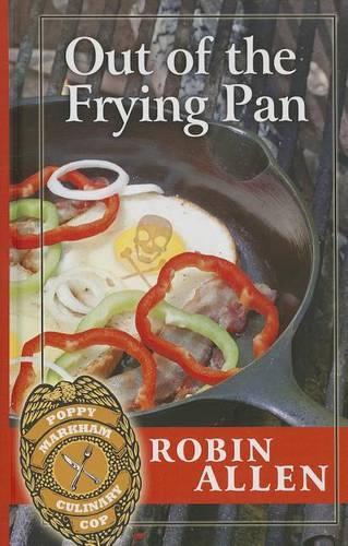 Out of the Frying Pan: (Poppy Markham Culinary Cop)