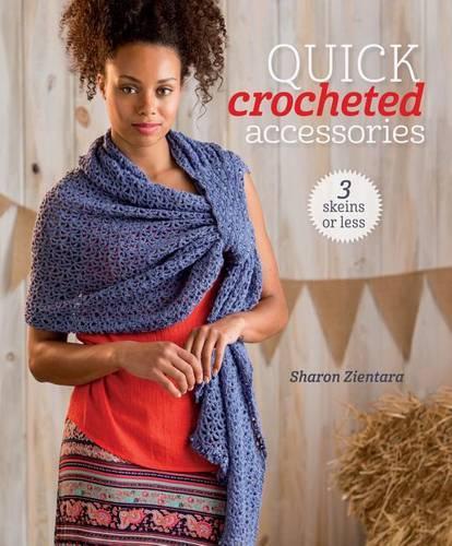 Quick Crocheted Accessories: (3 Skeins or Less)