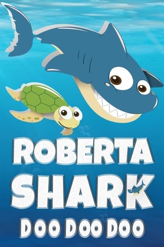 Roberta Shark Doo Doo Doo: Roberta Name Notebook Journal For Drawing Taking Notes and Writing, Personal Named Firstname Or Surname For Someone Called Roberta For Christmas Or 