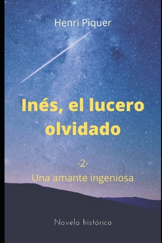 Inés, el lucero olvidado: Una amante ingeniosa(2 Inés, El Lucero Olvidado)