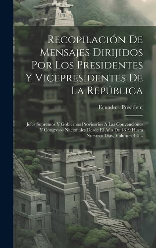 Recopilación De Mensajes Dirijidos Por Los Presidentes Y Vicepresidentes De La República