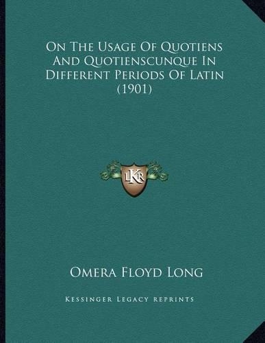 On The Usage Of Quotiens And Quotienscunque In Different Periods Of Latin (1901)