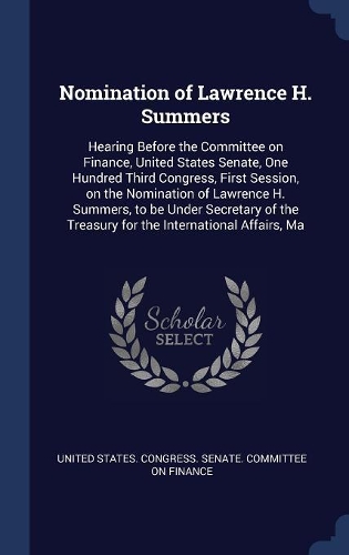 Nomination of Lawrence H. Summers: Hearing Before the Committee on Finance, United States Senate, One Hundred Third Congress, First Session, on the Nomination of Lawrence H. Summers, 