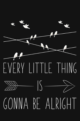 Every Little Thing Is Gonna Be Alright: Blank Lined And Dot Grid Paper Notebook for Writing /110 pages /6"x9"