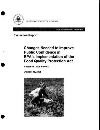 Changes Needed to Improve Public Confidence in Epa's Implementation of the Food Quality Protection ACT Oig Evaluation Report