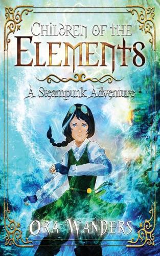 Children of the Elements: A Steampunk Adventure(1 Children of the Elements)