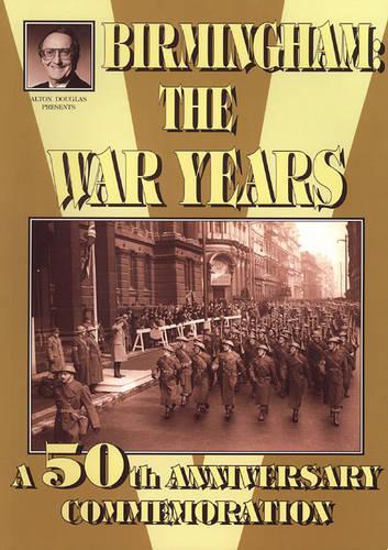 Birmingham: The War Years: A 50th Anniversary Commemoration(Alton Douglas Presents)
