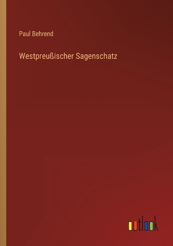 Westpreußischer Sagenschatz