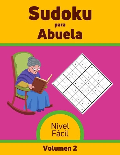 Sudoku para Abuela Nivel Fácil Volumen 2: 100 Rompecabezas con Soluciones, Libro de sudoku para desarrollar memoria, Sudoku para mayores.