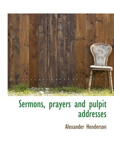 Sermons, Prayers and Pulpit Addresses