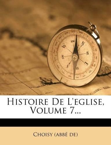 Histoire De L'eglise, Volume 7...