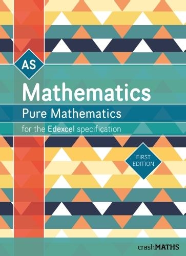 Edexcel AS Level Mathematics - Pure Mathematics Year 1/AS Textbook (AS and A Level Mathematics 2017) (crashMATHS)
