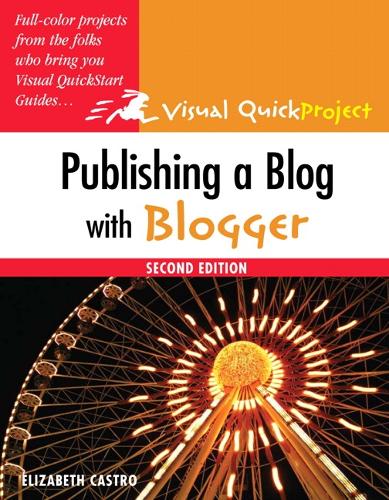 Publishing a Blog with Blogger: Visual QuickProject Guide(Visual QuickProject Guide)