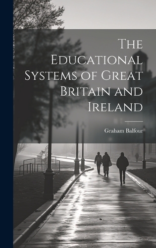 The Educational Systems of Great Britain and Ireland