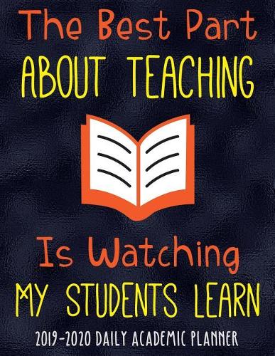 The Best Part About Teaching Is Watching My Students Learn 2019-2020 Academic Planner