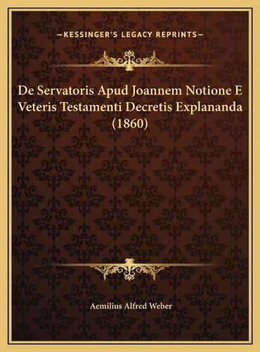 De Servatoris Apud Joannem Notione E Veteris Testamenti Decretis Explananda (1860)