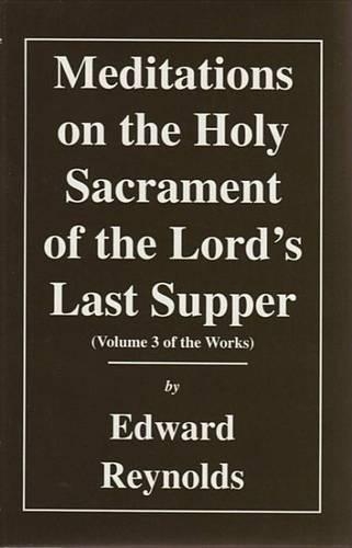 Meditations on the Holy Sacrament of the Lord's Last Supper: Vol 3
