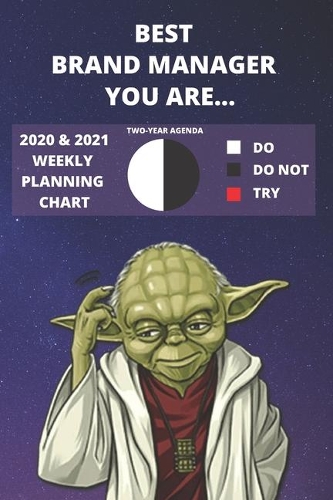 2020 & 2021 Two-Year Weekly Planner For Brand Manager Job - Funny Yoda Quote Appointment Book Gift - Two Year Agenda Notebook: Star Wars Fan Daily Logbook - Month Calendar: 2 Years of Monthly Plans - Personal Day Log Chart To Use The Force In Life