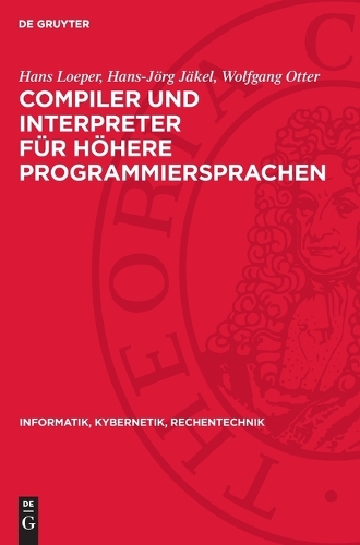Compiler Und Interpreter Für Höhere Programmiersprachen: (17 Informatik, Kybernetik, Rechentechnik)