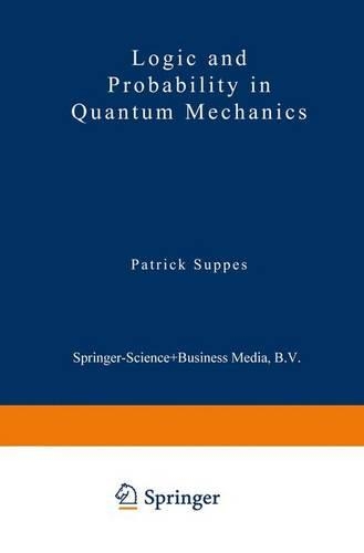 Logic and Probability in Quantum Mechanics: (78 Synthese Library)