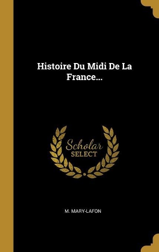 Histoire Du Midi De La France...