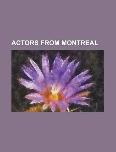 Actors from Montreal: Adam Kelly, Alexander Gaden, August Schellenberg, Barclay Hope, Ben Blue, Brigitte Bako, Bruce Ramsay, Cali Timmins, C