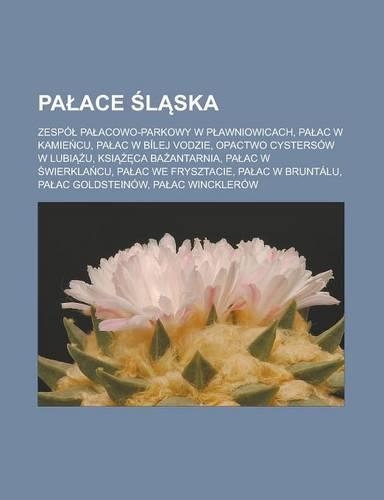 Pa Ace L Ska: Zespo Pa Acowo-Parkowy W P Awniowicach, Pa AC W Kamie Cu, Pa AC W Bilej Vodzie, Opactwo Cystersow W Lubi U, Ksi CA Ba Antarnia, Pa AC W Wierkla Cu, 
